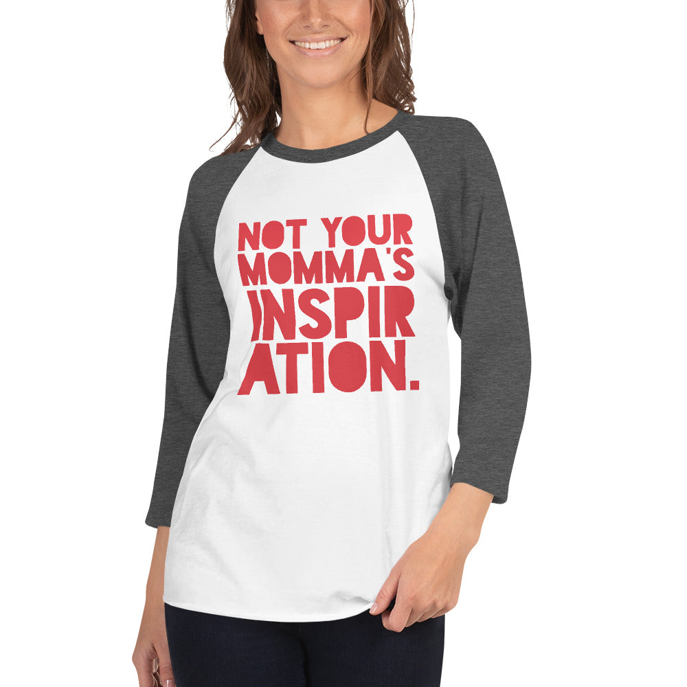Not Your Momma's Inspiration 3/4 sleeve raglan shirt