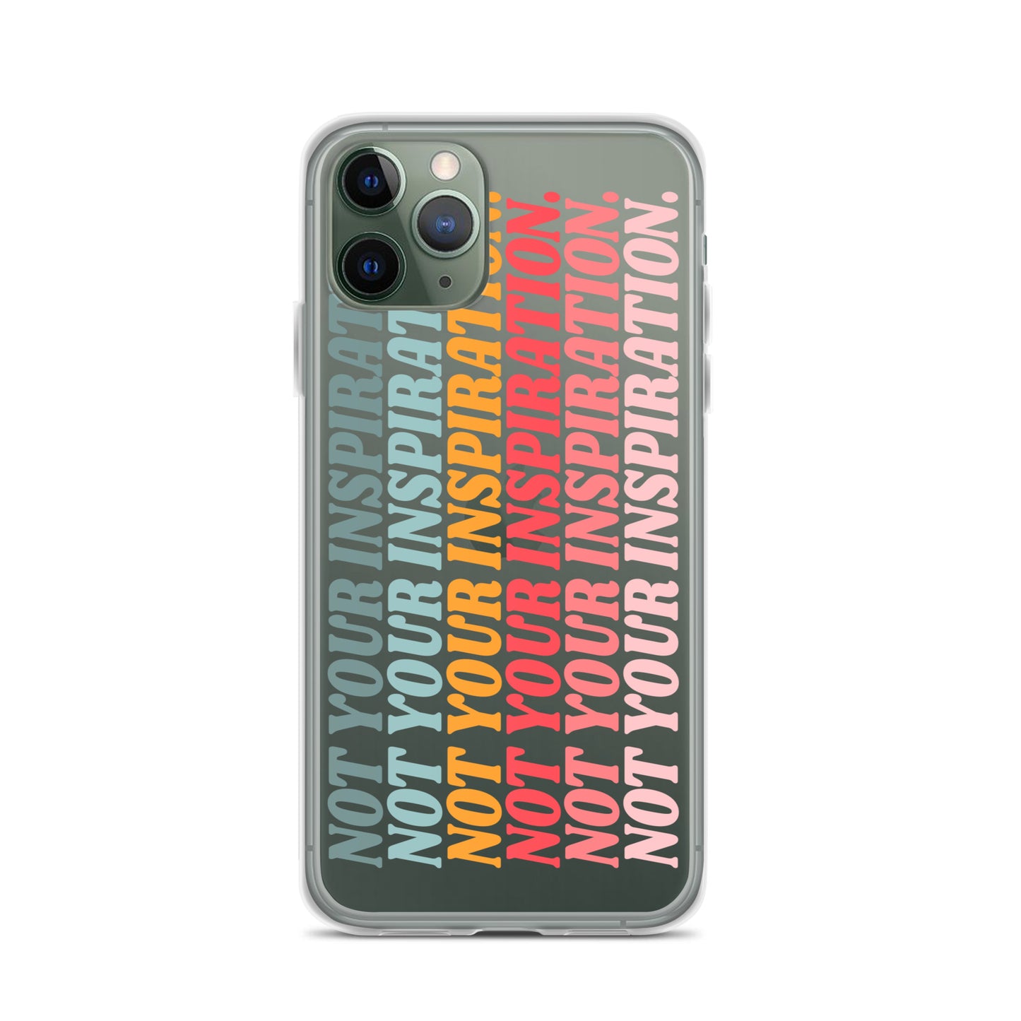 Not Your Inspiration Clear Case for iPhone®