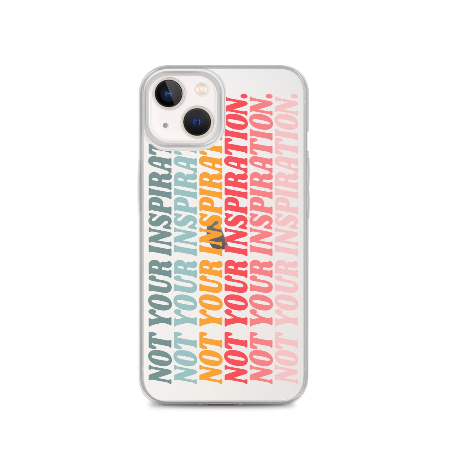 Not Your Inspiration Clear Case for iPhone®