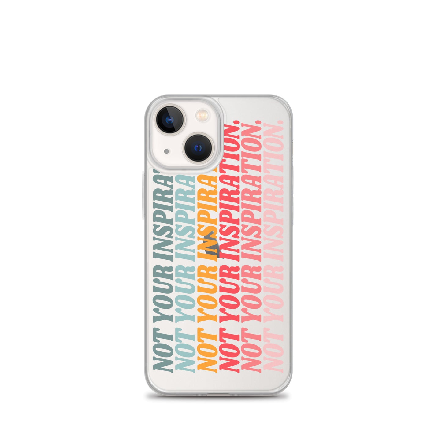 Not Your Inspiration Clear Case for iPhone®