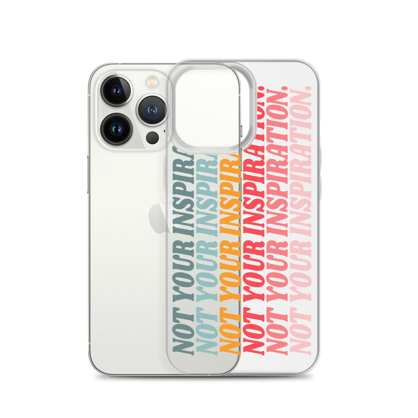 Not Your Inspiration Clear Case for iPhone®