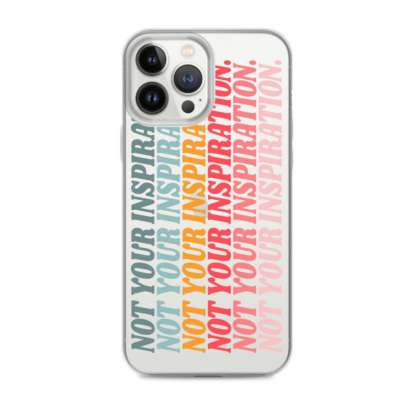 Not Your Inspiration Clear Case for iPhone®