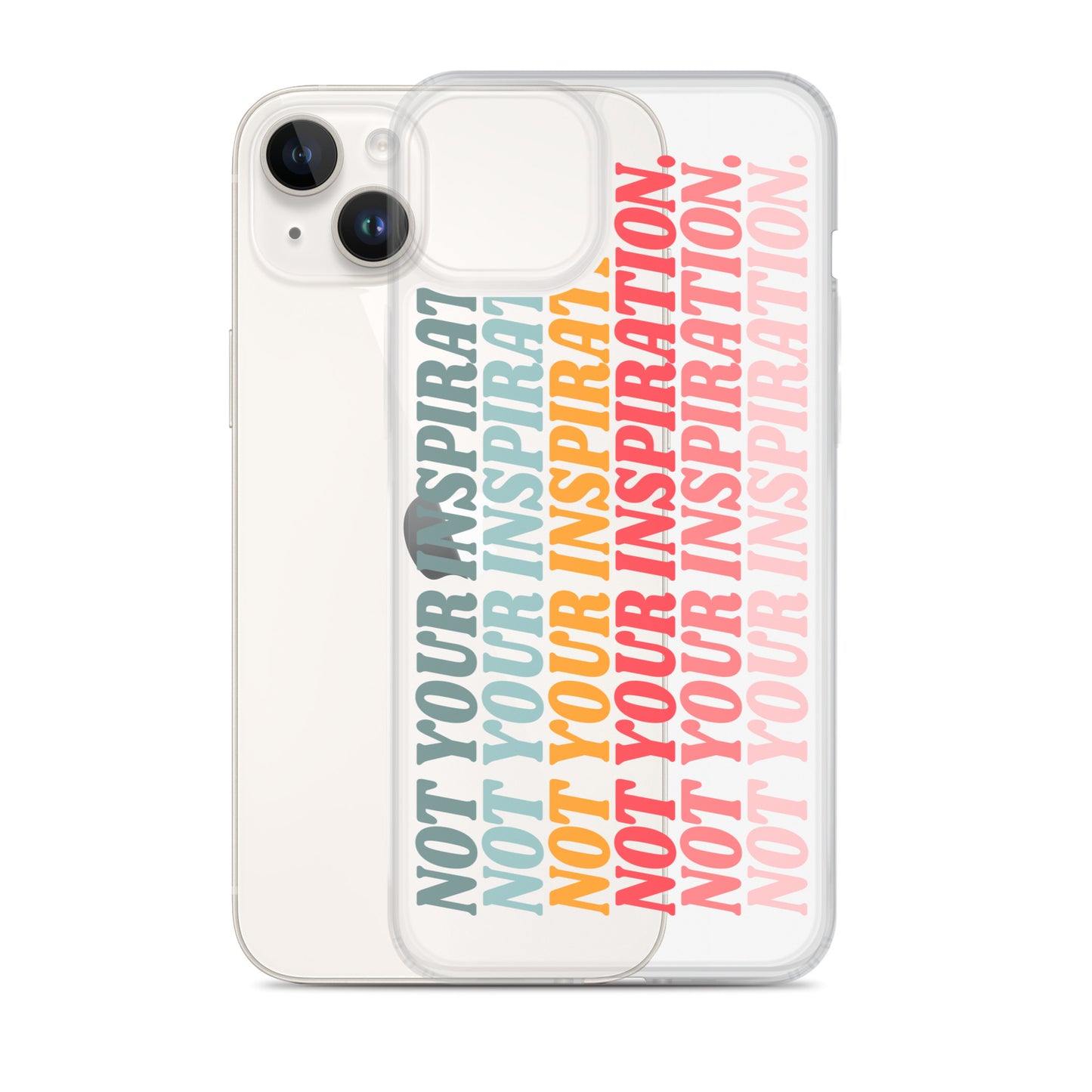 Not Your Inspiration Clear Case for iPhone®