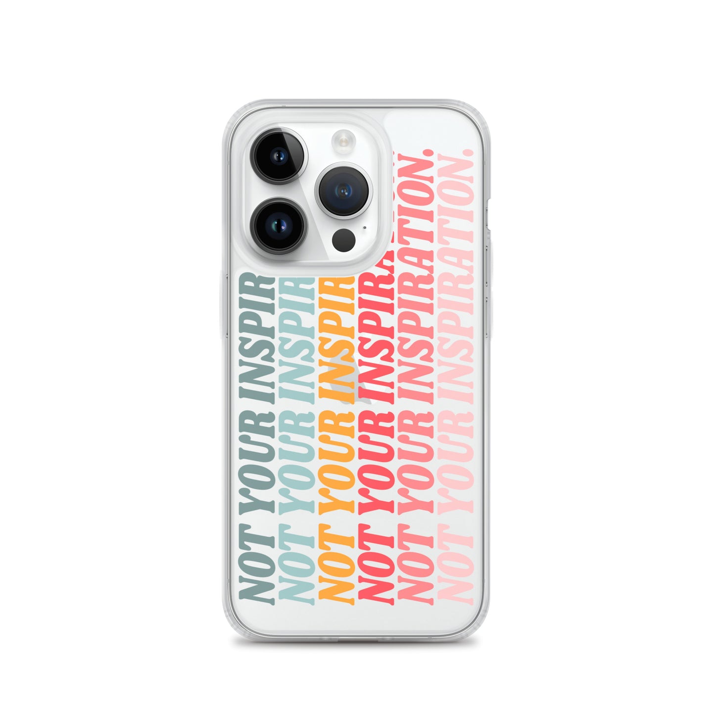 Not Your Inspiration Clear Case for iPhone®