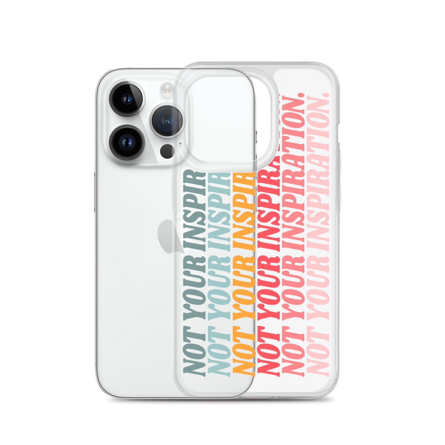 Not Your Inspiration Clear Case for iPhone®