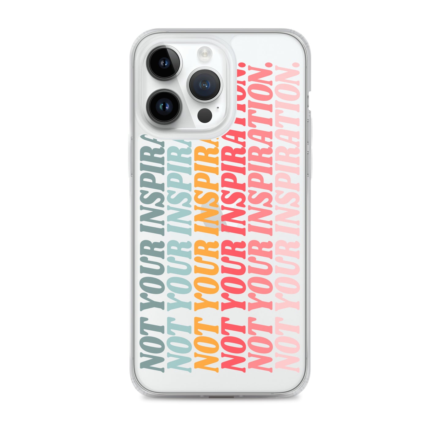 Not Your Inspiration Clear Case for iPhone®