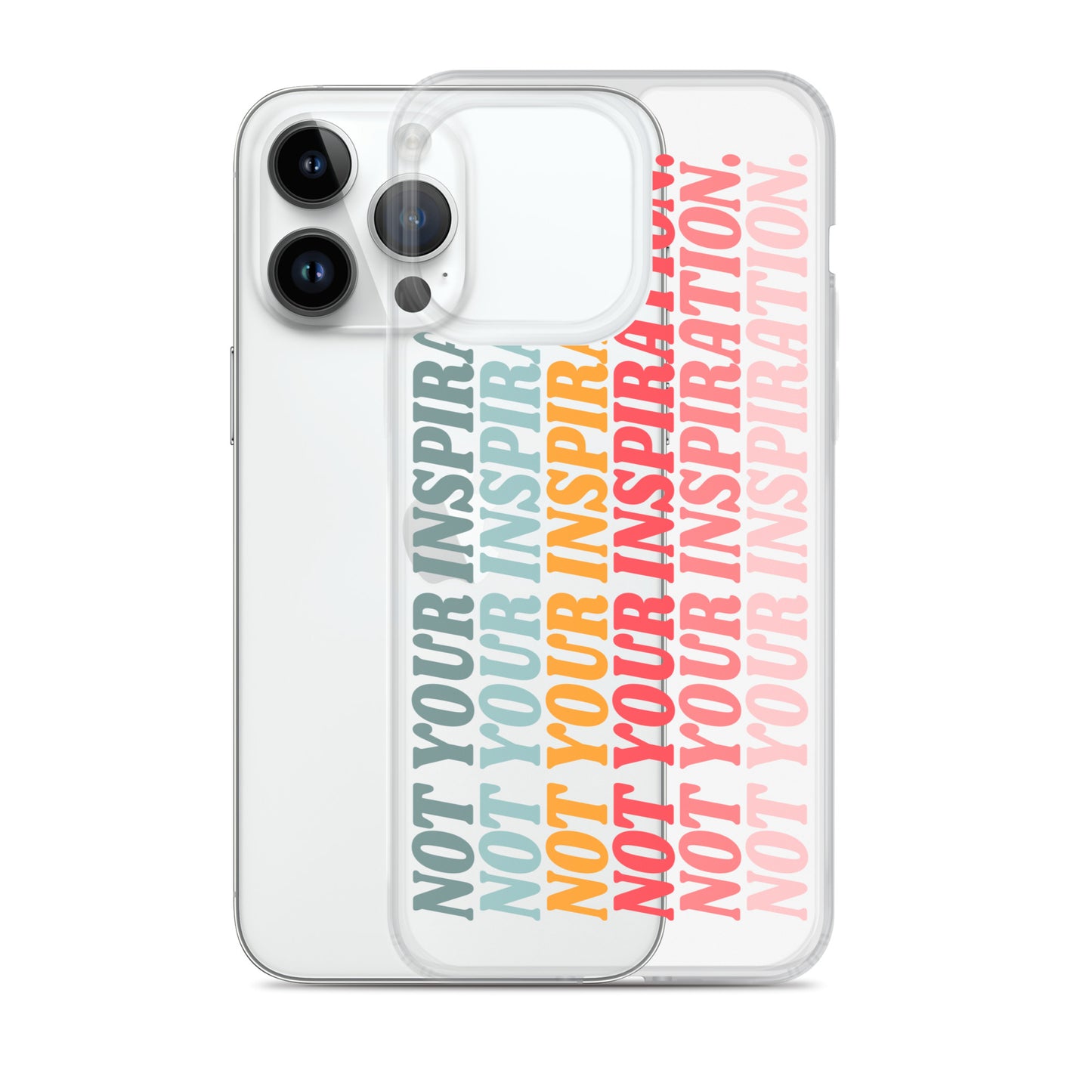 Not Your Inspiration Clear Case for iPhone®