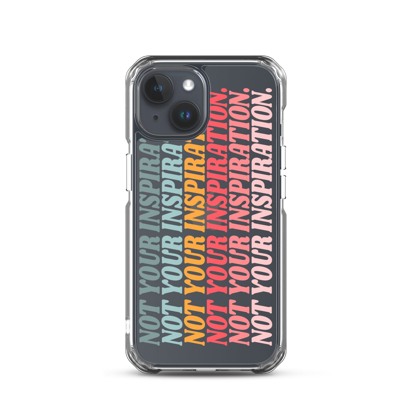 Not Your Inspiration Clear Case for iPhone®