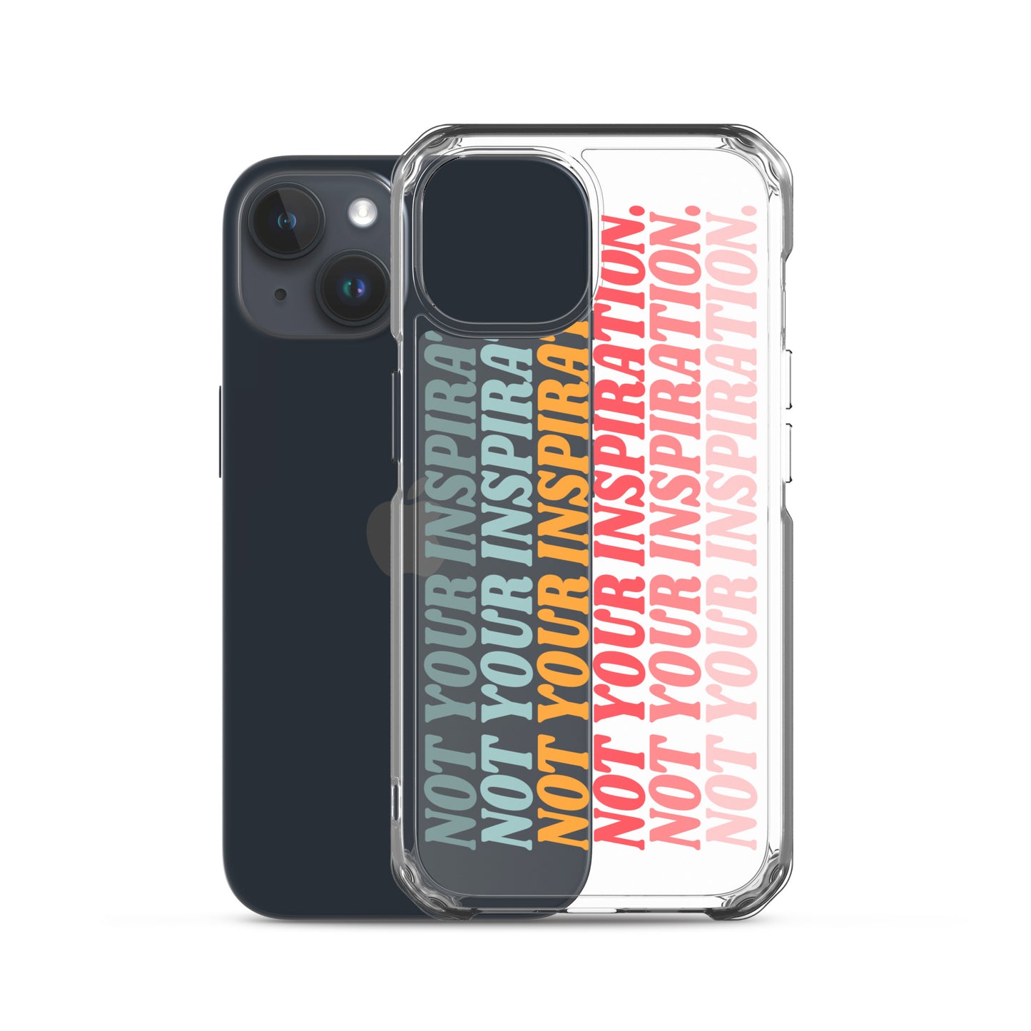 Not Your Inspiration Clear Case for iPhone®