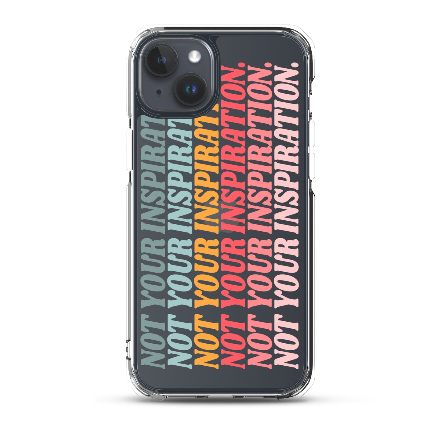 Not Your Inspiration Clear Case for iPhone®