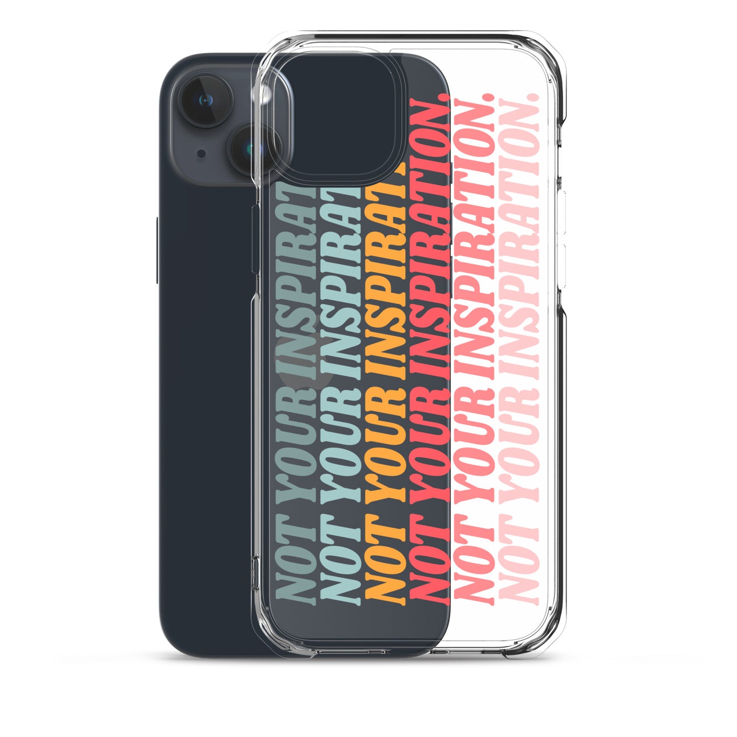 Not Your Inspiration Clear Case for iPhone®