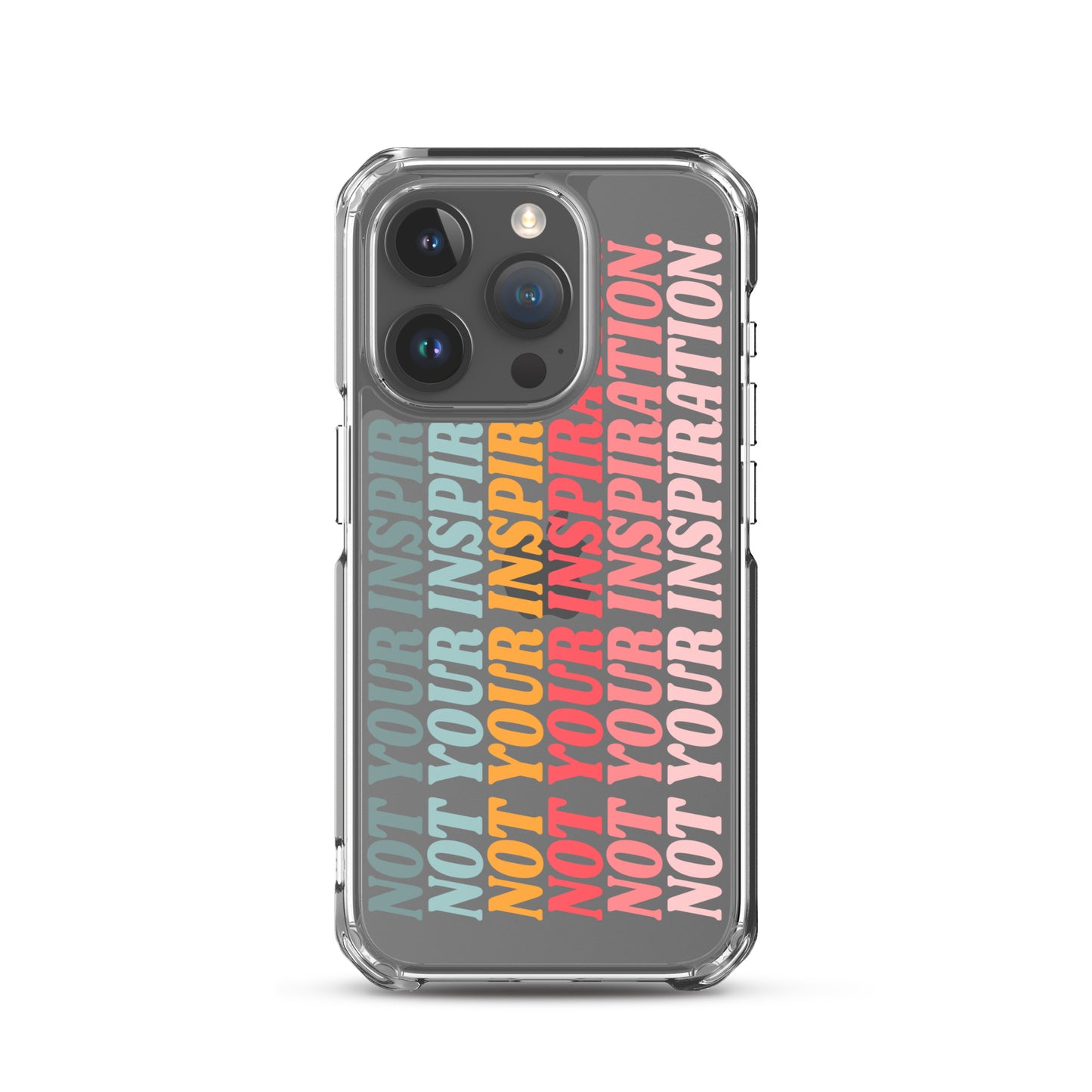 Not Your Inspiration Clear Case for iPhone®