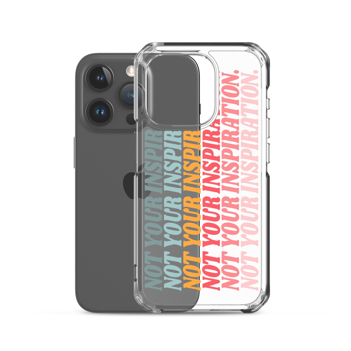 Not Your Inspiration Clear Case for iPhone®