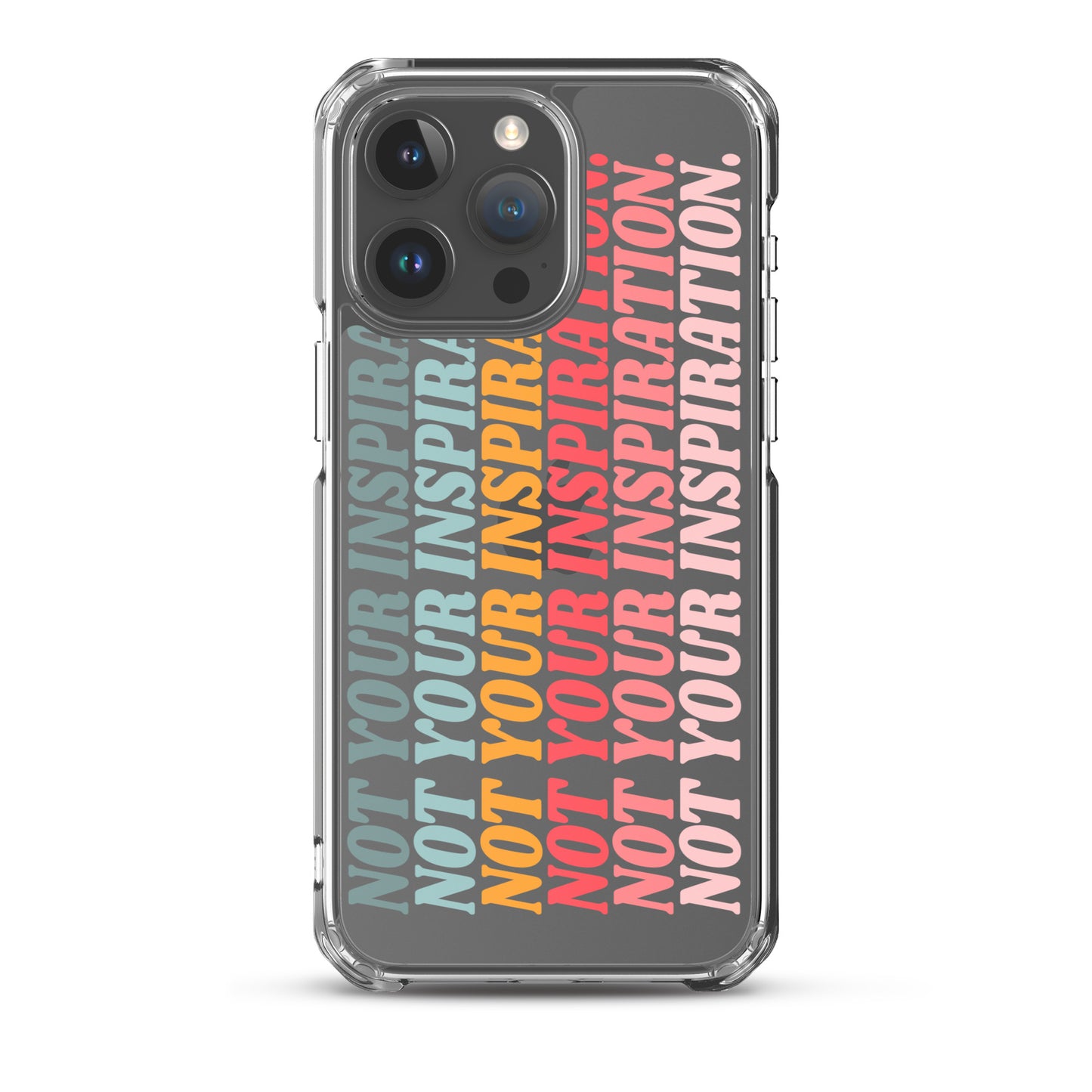 Not Your Inspiration Clear Case for iPhone®