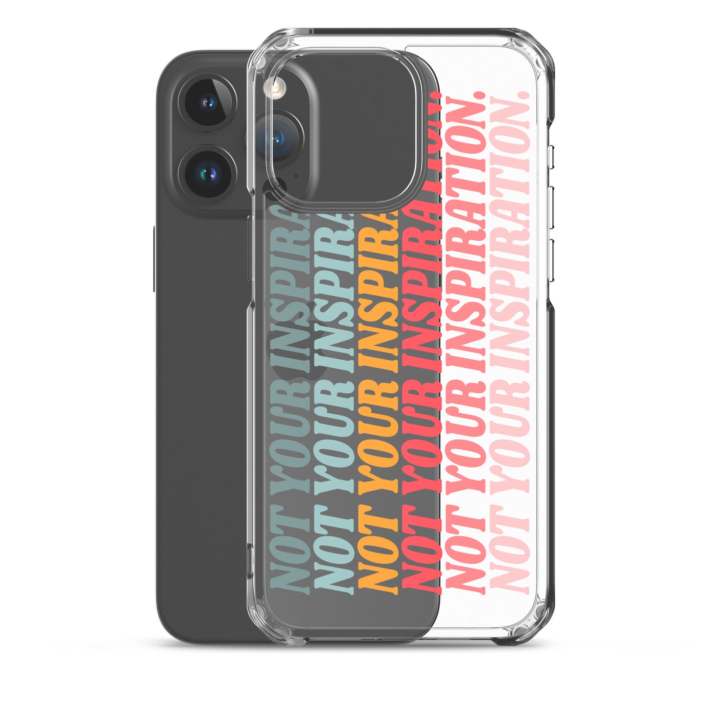 Not Your Inspiration Clear Case for iPhone®