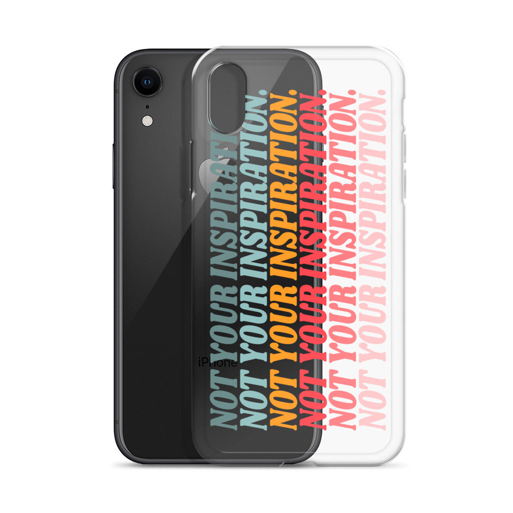 Not Your Inspiration Clear Case for iPhone®