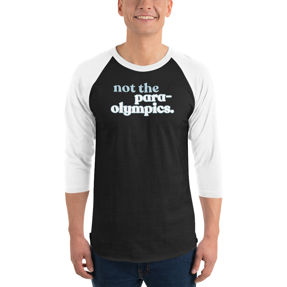 Not the Para-Olympics 3/4 sleeve raglan shirt