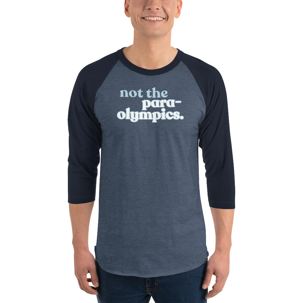 Not the Para-Olympics 3/4 sleeve raglan shirt