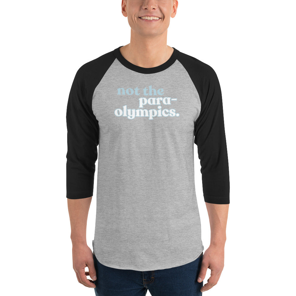 Not the Para-Olympics 3/4 sleeve raglan shirt