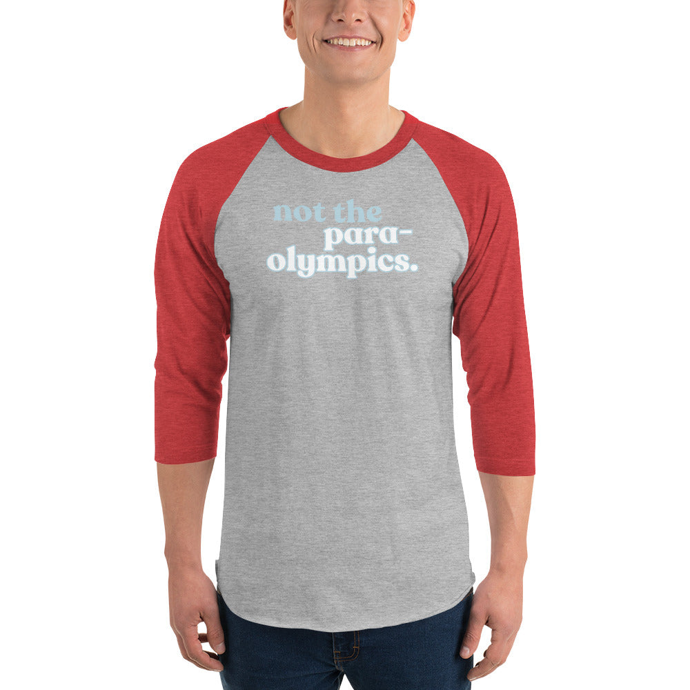 Not the Para-Olympics 3/4 sleeve raglan shirt