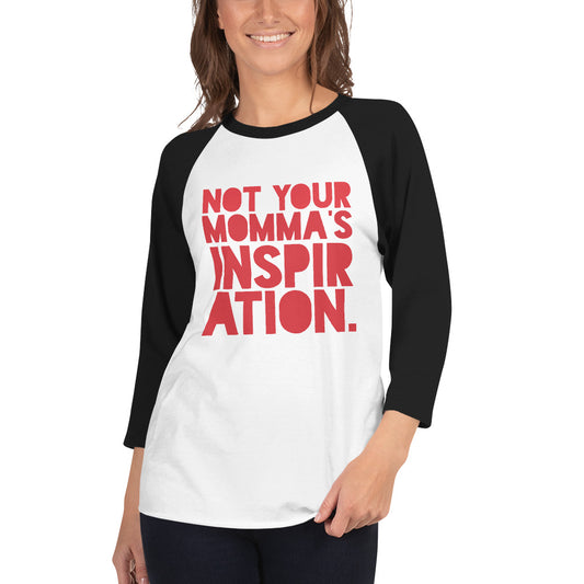 Not Your Momma's Inspiration 3/4 sleeve raglan shirt