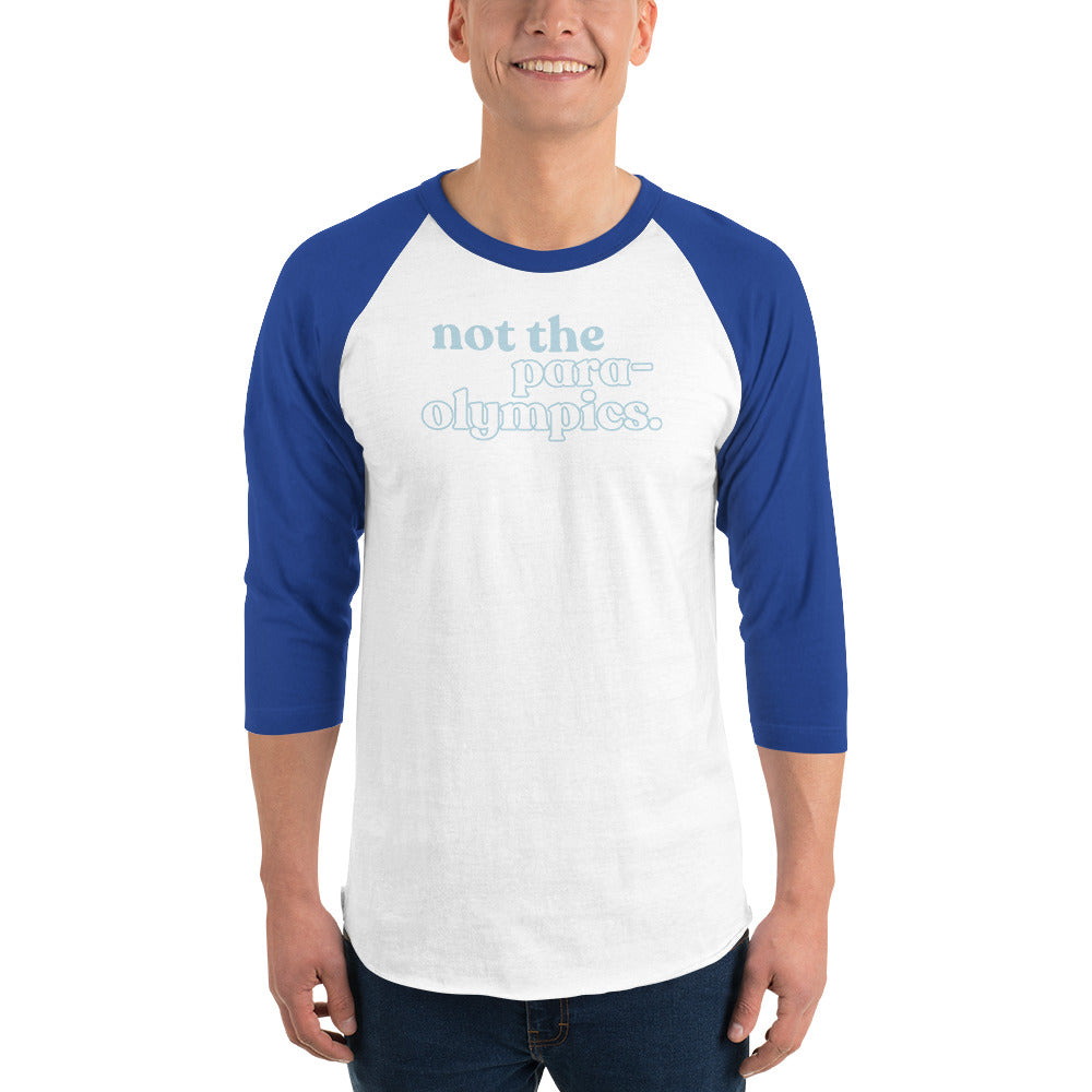 Not the Para-Olympics 3/4 sleeve raglan shirt