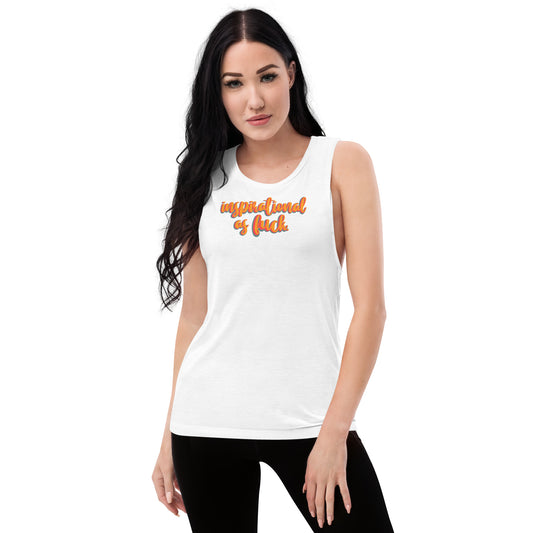 Inspirational as F*ck Ladies’ Muscle Tank