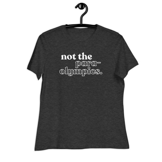 Not the Para-Olympics Women's Relaxed T-Shirt