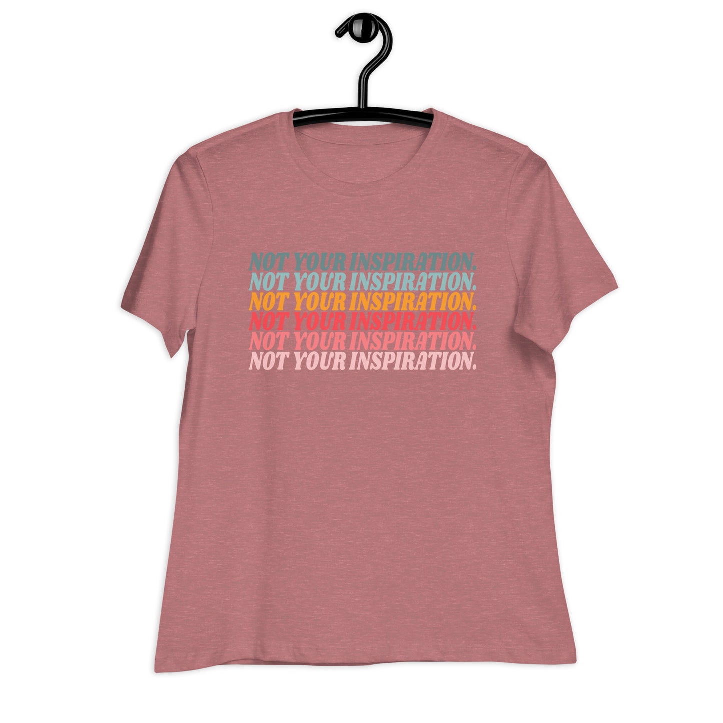 Not Your Inspiration Women's Relaxed T-Shirt