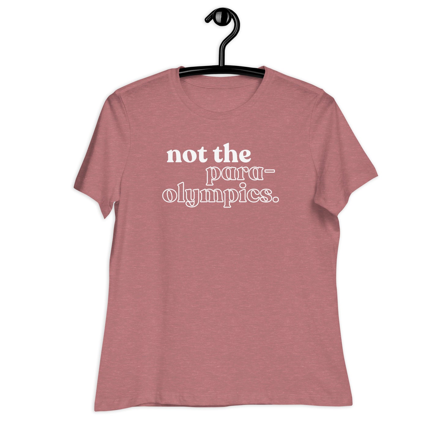 Not the Para-Olympics Women's Relaxed T-Shirt