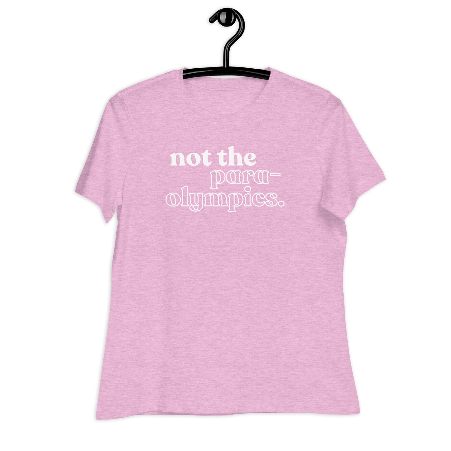 Not the Para-Olympics Women's Relaxed T-Shirt