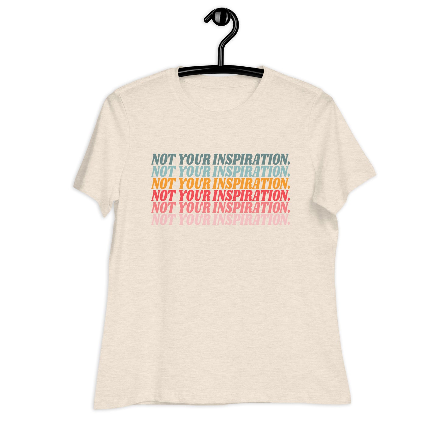 Not Your Inspiration Women's Relaxed T-Shirt