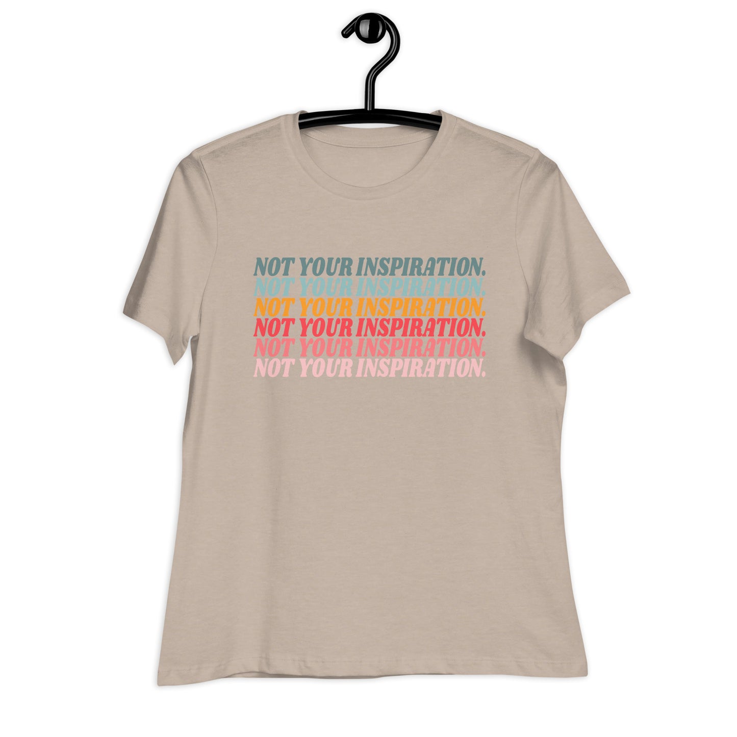 Not Your Inspiration Women's Relaxed T-Shirt