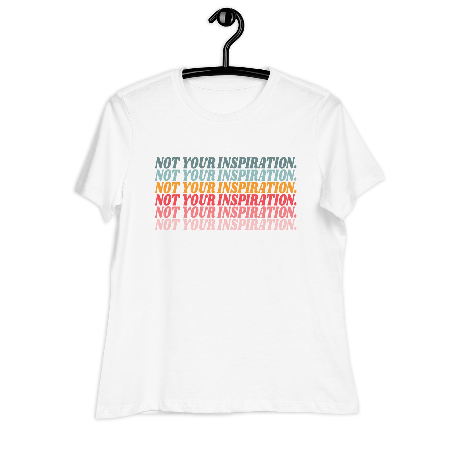 Not Your Inspiration Women's Relaxed T-Shirt